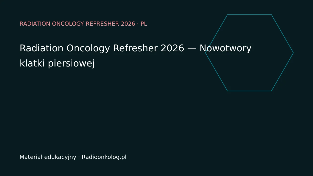 Radiation Oncology Refresher 2026 — Nowotwory klatki piersiowej