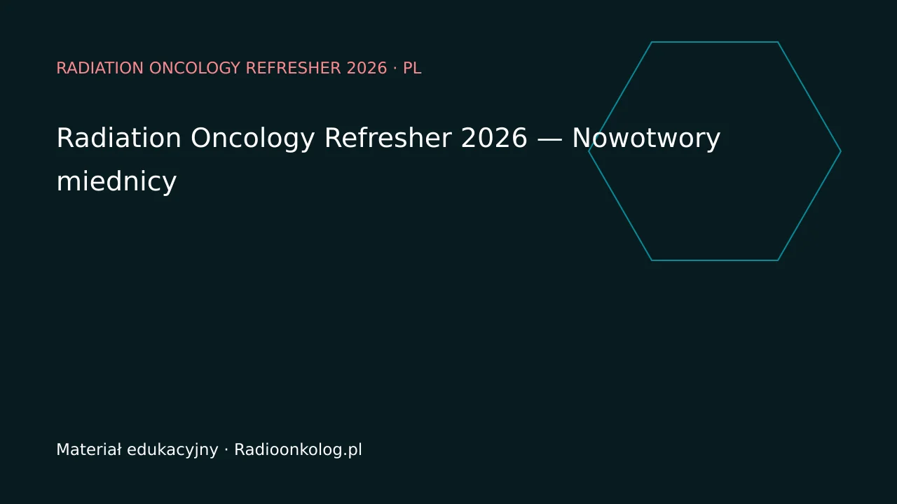 Radiation Oncology Refresher 2026 — Nowotwory miednicy